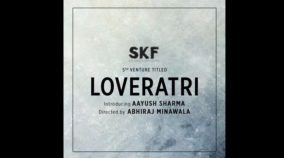 Salman Khan’s 5th venture starring Aayush Sharma titled ‘Loveratri’!