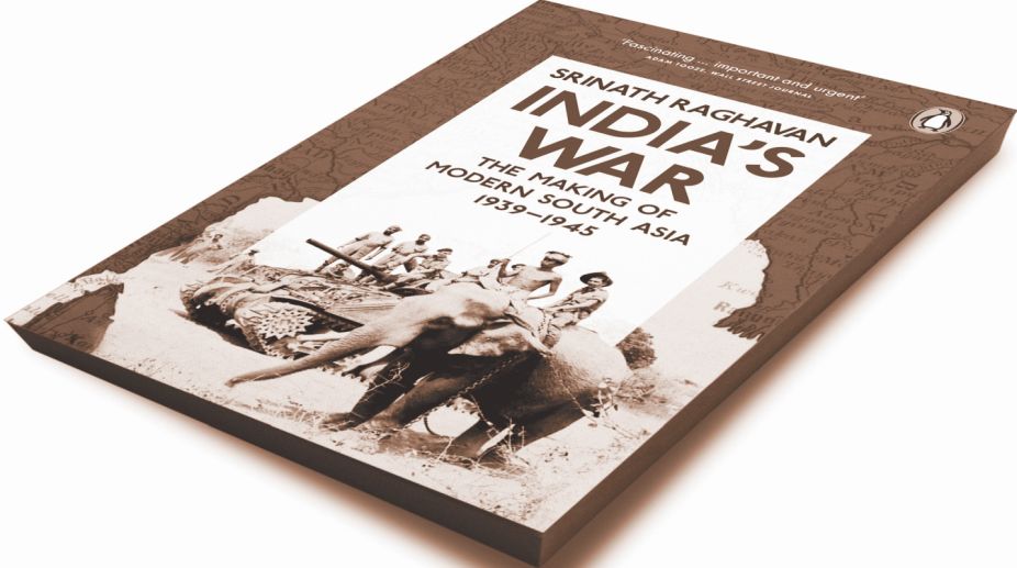 India’s War: the Making of Modern South Asia, 1939-1945 By Srinath Raghavan Allen Lane