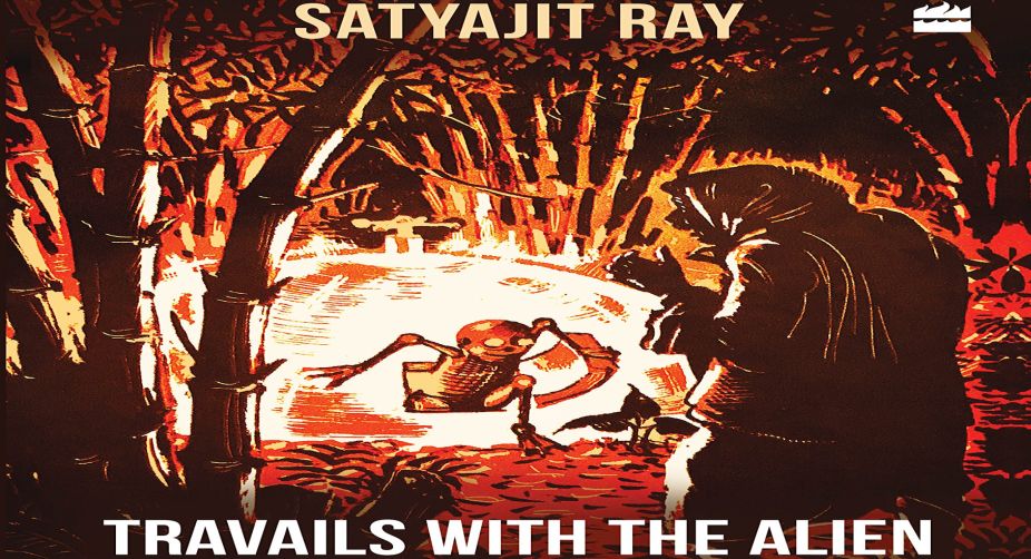 Travails with the Alien By Satyajit Ray Edited by Sandip Ray Harper Collins.