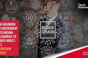 Telangana, Tech Mahindra ink MoU for India’s first Blockchain District