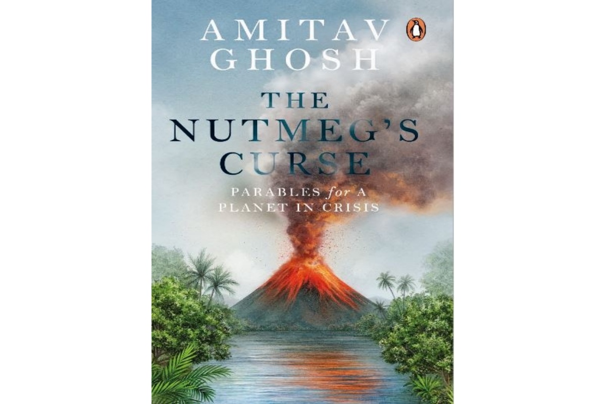 amitav ghosh, The Nutmeg's Curse, new book, Penguin