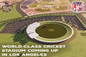 Knight Riders and MLC to build world class cricket stadium in LA