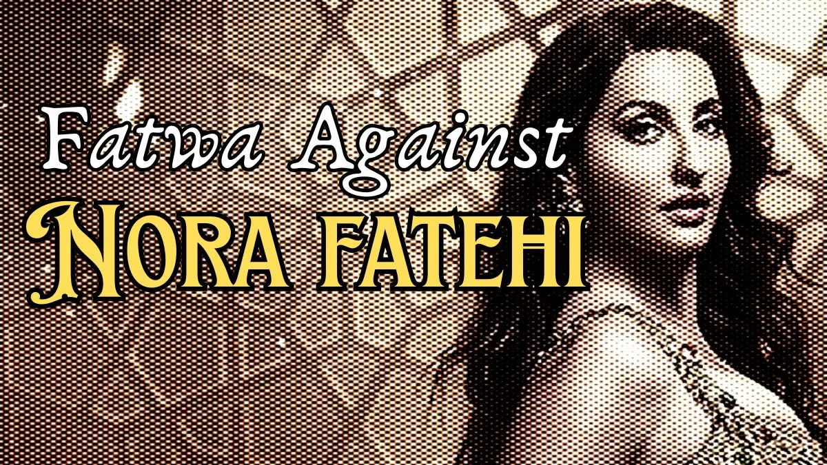 Obscene, vulgar, and haram: Nora Fatehi faces fatwa over ‘Sarke Chunar Teri’ music video