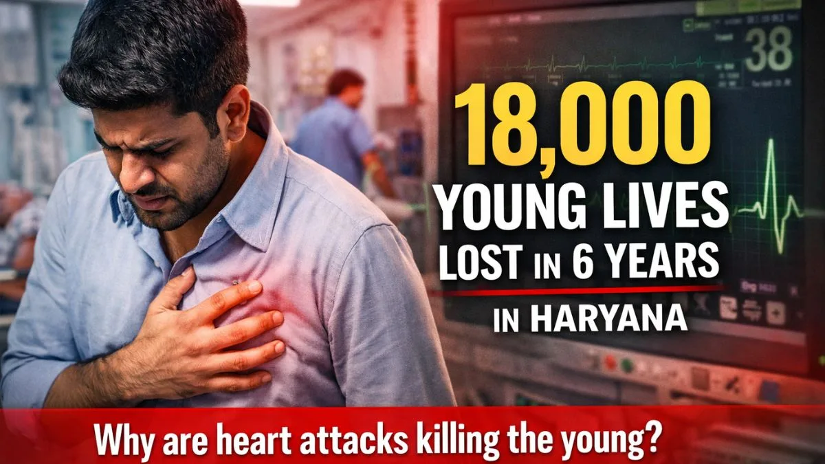 What is ‘breaking’ young hearts in Haryana? 18,000 dead of heart failure in 6 years
